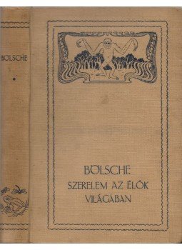 Bölsche - Szerelem az élők világában I., Budapest 1910 antikvár könyv