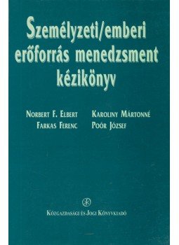 Karoliny Mártonné, Poór József, Farkas Ferenc, Norbert F. Elbert - Személyzeti/emberi erőforrás menedzsment kézikönyv, Budapest 1999 antikvár könyv