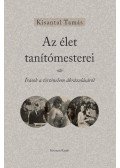 Kisantal Tamás - Az élet tanítómesterei - Írások a történelem ábrázolásáról