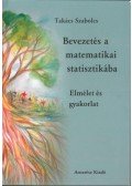 Takács Szabolcs - Bevezetés a matematikai statisztikába 1. - Elmélet és gyakorlat