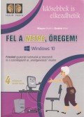 Mayer István,Szabó Ildikó - Fel a netre, öregem! Windows 10