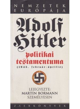 Bormann, Martin - Adolf Hitler politikai testamentuma, Budapest 2001 antikvár könyv