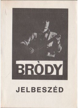 Bródy János - Jelbeszéd (aláírt) Bródy János - Jelbeszéd (aláírt), Budapest 1983 antikvár könyv