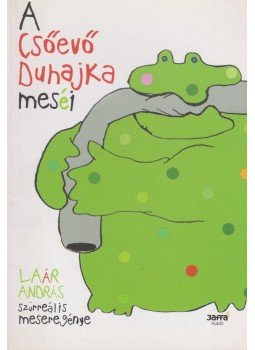 Laár András - A Csőevő Duhajka meséi Laár András - A Csőevő Duhajka meséi, Budapest 2005 antikvár könyv