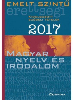 - Emelt szintű érettségi - Magyar nyelv és irodalom 2017 - Emelt szintű érettségi - Magyar nyelv és irodalom 2017, Budapest 2017 antikvár könyv