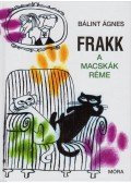 Bálint Ágnes - Frakk, a macskák réme
