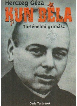 Herczeg Géza - Kun Béla Herczeg Géza - Kun Béla, Budapest 2002 antikvár könyv