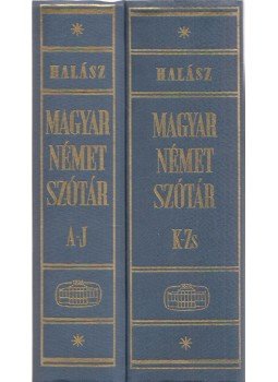 Halász Előd - Magyar-Német szótár I-II. kötet Halász Előd - Magyar-Német szótár I-II. kötet, Budapest 1986 antikvár könyv