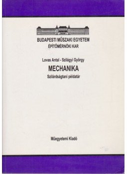 Lovas Antal, Szilágyi György - Mechanika - Szilárdságtani példatár Lovas Antal, Szilágyi György - Mechanika - Szilárdságtani példatár, Budapest 1997 antikvár könyv