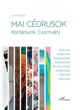 Gulyás Gábor - Mai cédrusok - Kortársunk, Csontváry Gulyás Gábor - Mai cédrusok - Kortársunk, Csontváry, null 2017 antikvár könyv