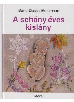 Monchaux, Marie-Claude - A sehány éves kislány Monchaux, Marie-Claude - A sehány éves kislány, Budapest 2008 antikvár könyv
