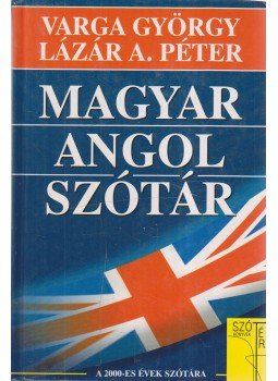 Lázár A. Péter, Varga György - Magyar-angol szótár Lázár A. Péter, Varga György - Magyar-angol szótár, Budapest 2003 antikvár könyv