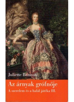 Juliette Benzoni - Az árnyak grófnője Juliette Benzoni - Az árnyak grófnője, Budapest 2007 antikvár könyv