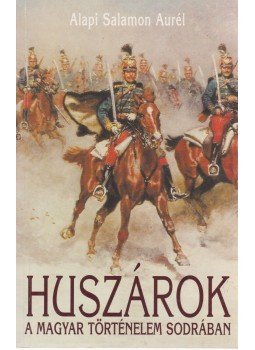 Alapi Salamon Aurél - Huszárok a magyar történelem sodrában (dedikált),  0 antikvár könyv