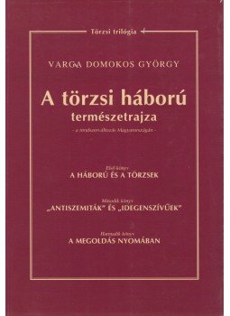 Varga Domokos György - A törzsi háború természetrajza Varga Domokos György - A törzsi háború természetrajza, Budapest 2005 antikvár könyv