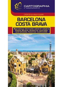Kádár Éva , Török Orsolya - Barcelona, Costa Brava útikönyv Kádár Éva , Török Orsolya - Barcelona, Costa Brava útikönyv, Budapest 2017 antikvár könyv