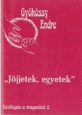 Gyökössy Endre - "Jöjjetek, egyetek"