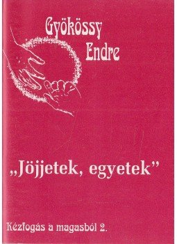 Gyökössy Endre - "Jöjjetek, egyetek" Gyökössy Endre - "Jöjjetek, egyetek", Budapest 1999 antikvár könyv