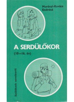 Murányi-Kovács Endréné - A serdülőkor Murányi-Kovács Endréné - A serdülőkor, Budapest 1984 antikvár könyv