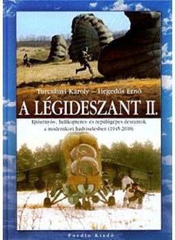 Turcsányi Károly, Hegedűs Ernő - A Légideszant II. Turcsányi Károly, Hegedűs Ernő - A Légideszant II., Debrecen 2011 antikvár könyv