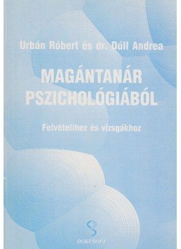 Dúll Andrea, Urbán Róbert - Magántanár pszichológiából Dúll Andrea, Urbán Róbert - Magántanár pszichológiából, Budapest 2001 antikvár könyv