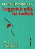 Majoros Mirella - Legyetek nők, ha tudtok (dedikált)