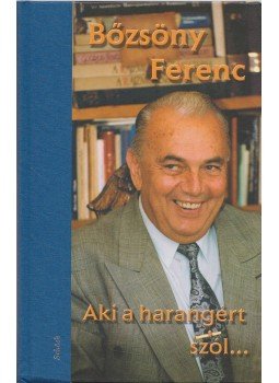 Bőzsöny Ferenc - Aki a harangért szól... Bőzsöny Ferenc - Aki a harangért szól..., 0 antikvár könyv