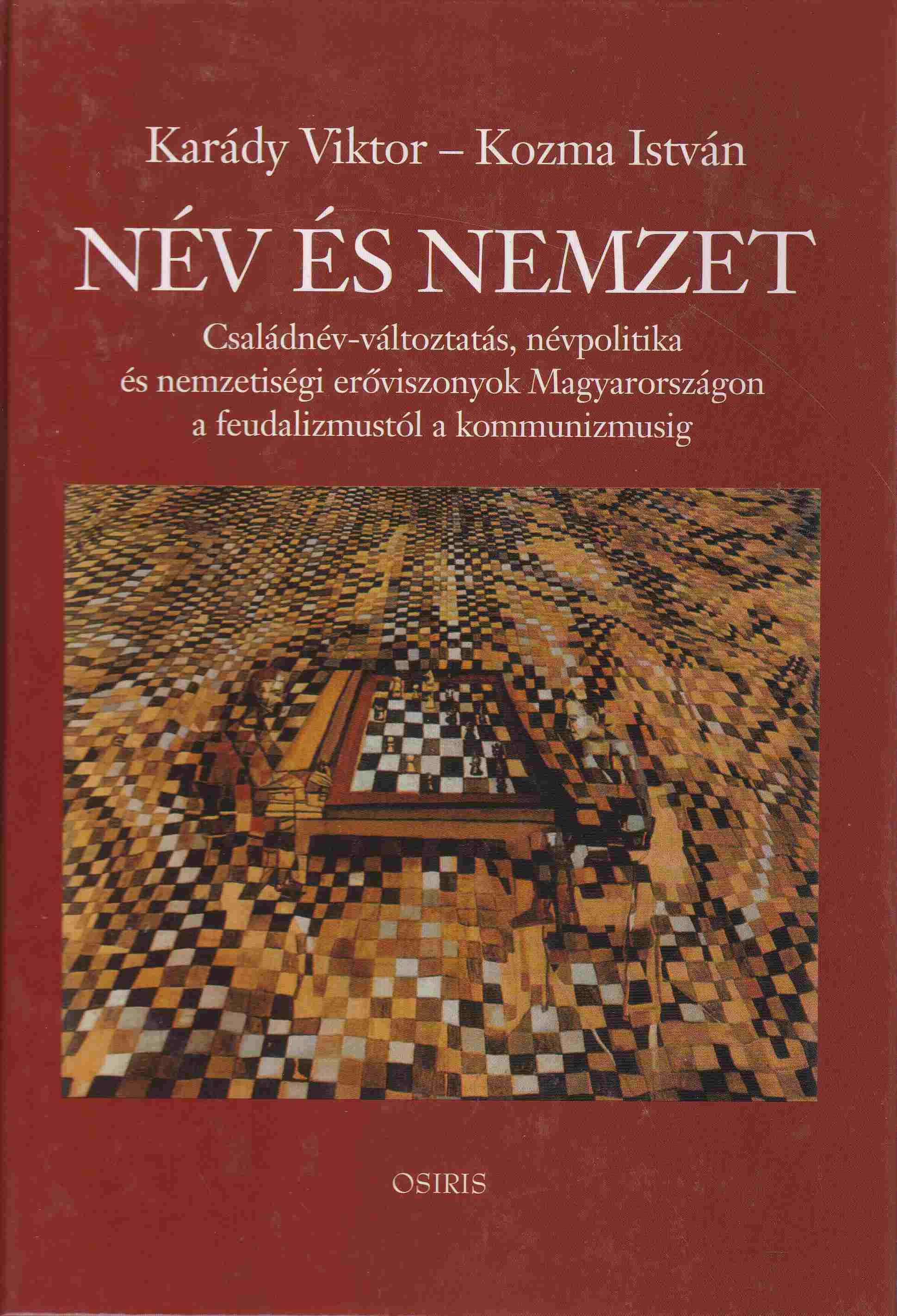 Karády Viktor, Dr. Kozma István - Név és nemzet Karády Viktor, Dr. Kozma István - Név és nemzet, Budapest 2002 antikvár könyv