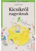 Vekerdy Tamás - Kicsikről nagyoknak 1. rész