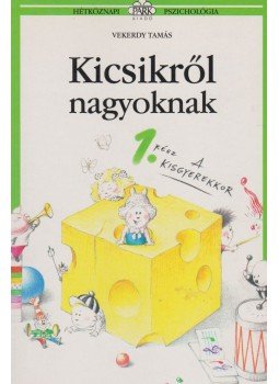 Vekerdy Tamás - Kicsikről nagyoknak 1. rész Vekerdy Tamás - Kicsikről nagyoknak 1. rész, Budapest 1999 antikvár könyv