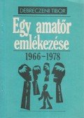 Debreczeni Tibor - Egy amatőr emlékezése 1966-1978