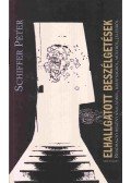 Schiffer Péter - Elhallgatott beszélgetések (dedikált)