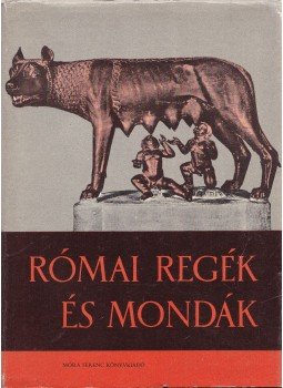 Boronkay Iván - Római regék és mondák, Budapest 1974 antikvár könyv