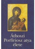 Kiss Etele,Kissné Budai Rita,Tóth Péter - Áthoszi Porfíriosz atya élete