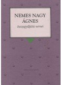 Nemes Nagy Ágnes - Nemes Nagy Ágnes összegyűjtött versei