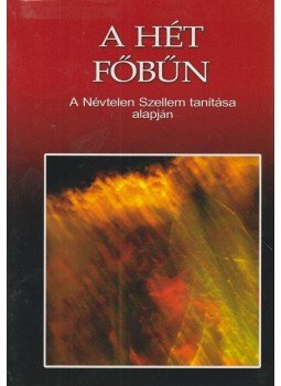 Kis Zoltán - A hét főbűn - A névtelen szellem tanítása alapján Kis Zoltán - A hét főbűn - A névtelen szellem tanítása alapján, 2005 antikvár könyv