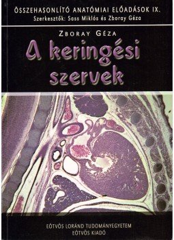 Zboray Géza - A keringési szervek Zboray Géza - A keringési szervek, Budapest 2004 antikvár könyv