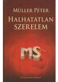 Müller Péter - Halhatatlan szerelem (dedikált)