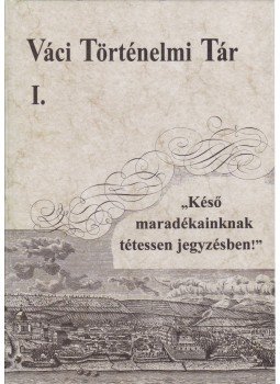 Horváth M. Ferenc, Pintér Tamás - Váci történelmi tár I. (dedikált) Horváth M. Ferenc, Pintér Tamás - Váci történelmi tár I. (dedikált), Vác 1996 antikvár könyv