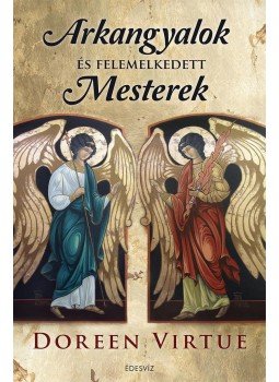 Doreen Virtue - Arkangyalok és felemelkedett mesterek Doreen Virtue - Arkangyalok és felemelkedett mesterek, Budapest 2017 antikvár könyv