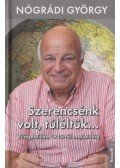 Nógrádi György - Szerencsénk volt, túléltük...