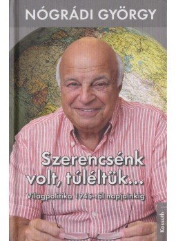 Nógrádi György - Szerencsénk volt, túléltük... Nógrádi György - Szerencsénk volt, túléltük..., Budapest 2017 antikvár könyv