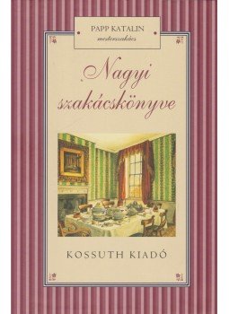 Papp Katalin - Nagyi szakácskönyve Papp Katalin - Nagyi szakácskönyve, Budapest 2009 antikvár könyv