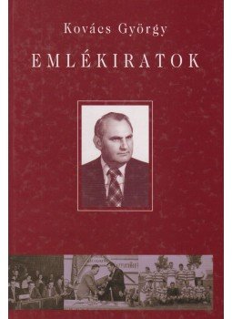 Kovács György - Emlékiratok Kovács György - Emlékiratok, 2005 antikvár könyv