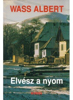 Wass Albert - Elvész a nyom Wass Albert - Elvész a nyom, Pomáz 2003 antikvár könyv