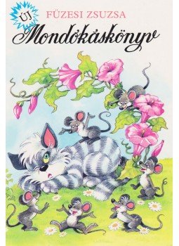 Füzesi Zsuzsa - Új Mondókáskönyv Füzesi Zsuzsa - Új Mondókáskönyv, Budapest 1993 antikvár könyv