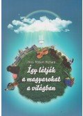 Kiss Róbert Richárd - Így látják a magyarokat a világban