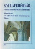 Baróti László-Sándor - Gyulafehérvár, az erdélyi püspökök székhelye