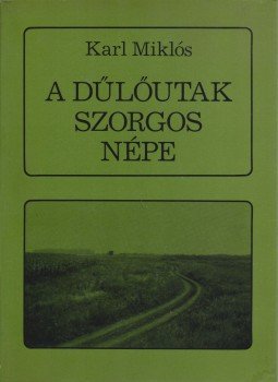 Karl Miklós - A dűlőutak szorgos népe,  1990 antikvár könyv