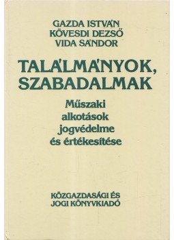 Vida Sándor, Kövesdi Dezső, id. Gazda István - Találmányok szabadalmak Vida Sándor, Kövesdi Dezső, id. Gazda István - Találmányok szabadalmak, Budapest 1985 antikvár könyv